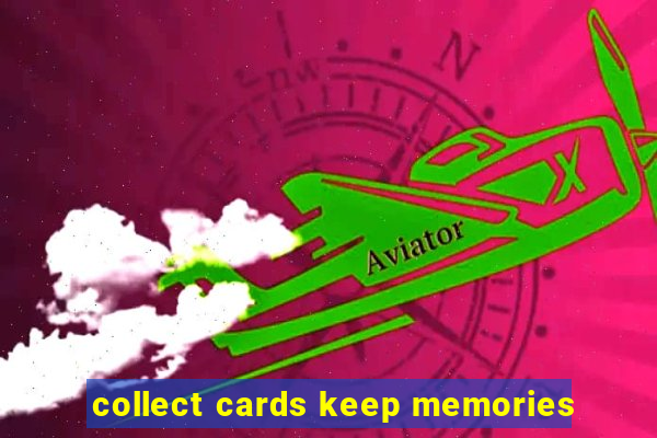 collect cards keep memories